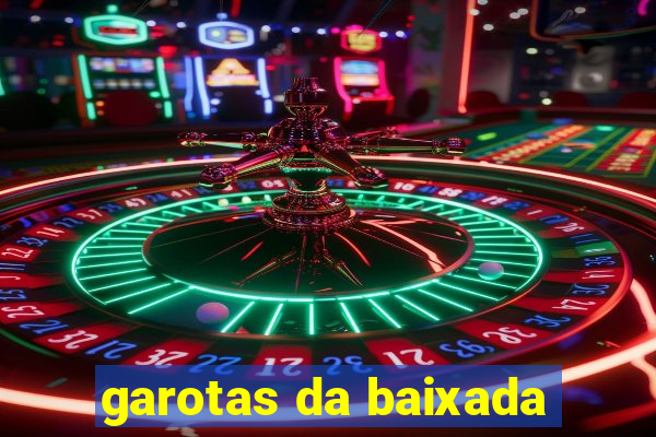 garotas da baixada